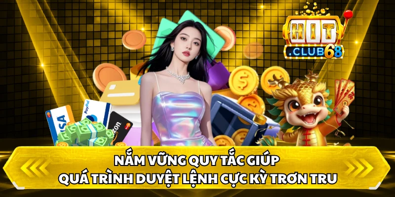 Nắm vững quy tắc giúp quá trình duyệt lệnh cực kỳ trơn tru